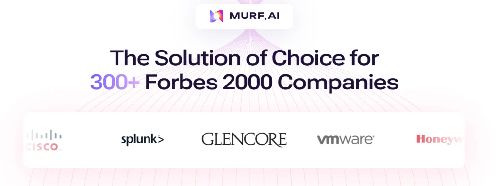 AI voice generator trusted by 300+ Forbes 2000 companies including Cisco, Splunk, Glencore, VMware, and Honeywell