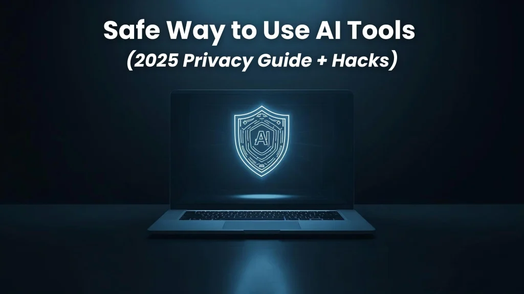 Safe way to use AI tools – privacy and security guide 2025