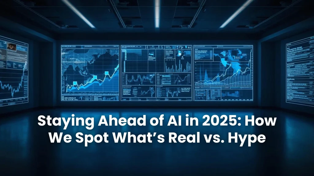 staying ahead of AI in 2025 with trend tracking and hype filtering