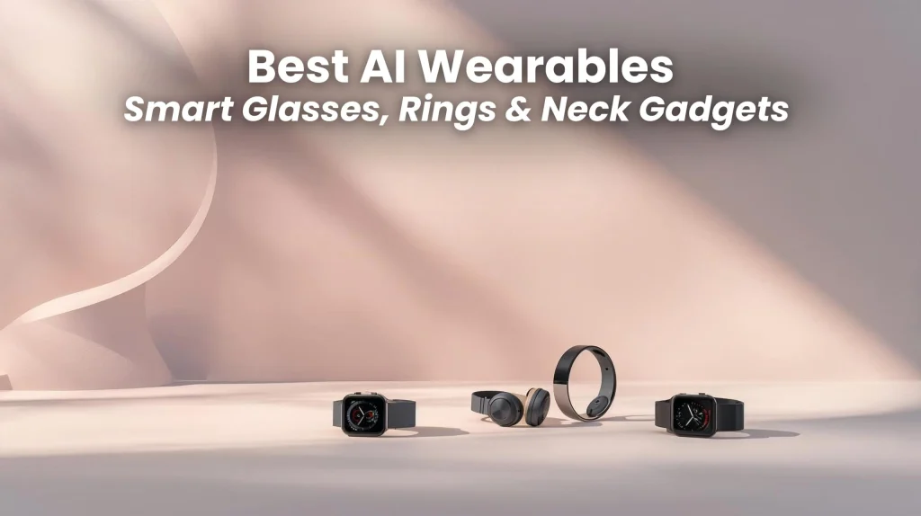 Best AI wearables 2025 smart glasses, AI rings, and neck gadgets comparison